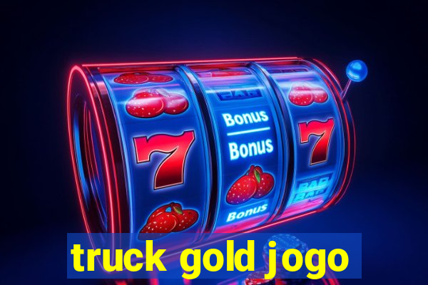 truck gold jogo